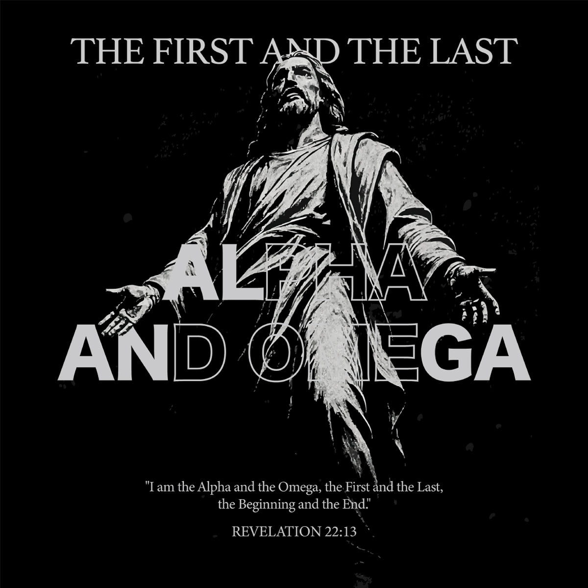 Black and white image of a religious figure with text 'The First and the Last, Alpha and Omega' and Revelation 22:13 quote.