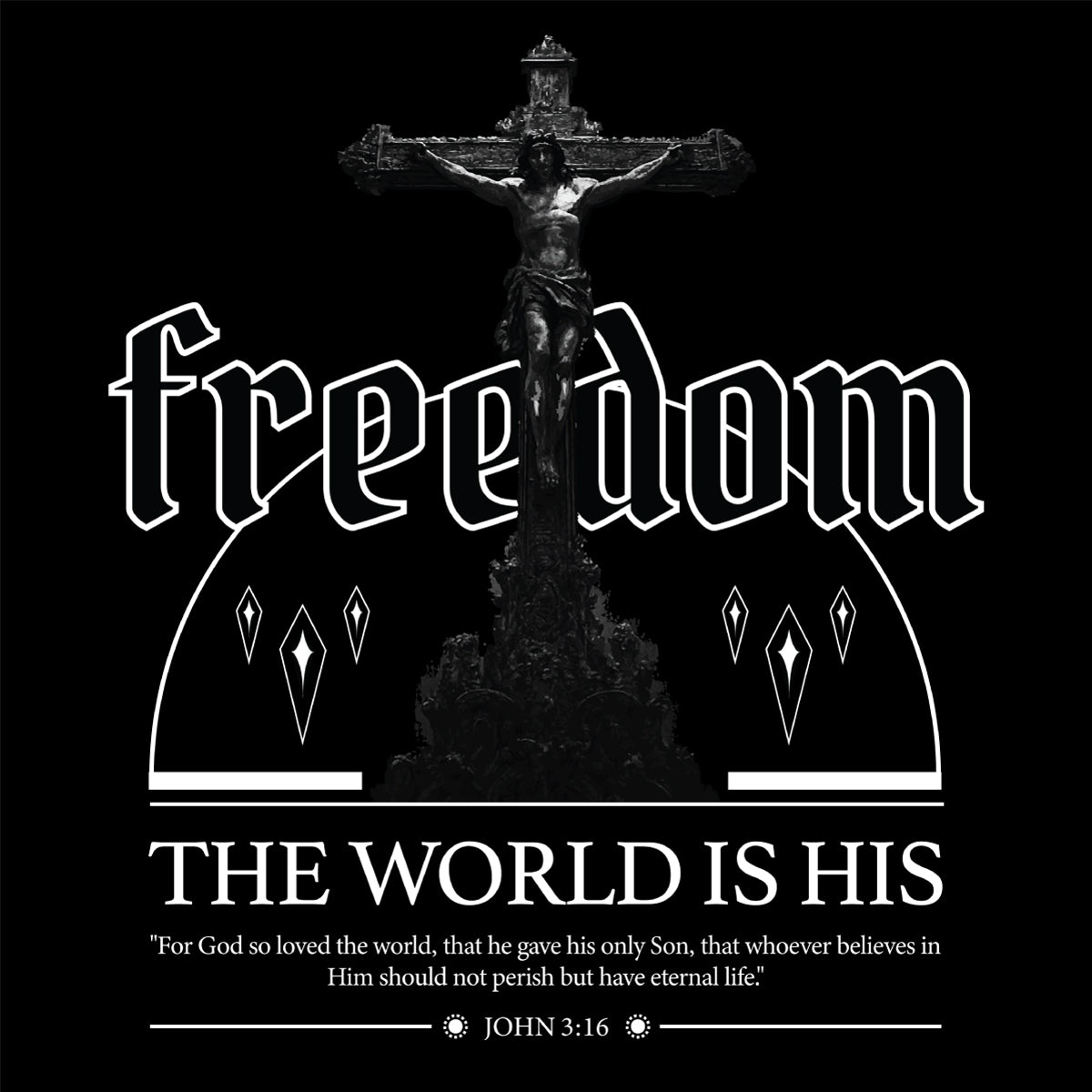 Black and white image of a crucifixion with 'freedom' text and John 3:16 quote.